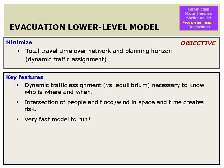 EVACUATION LOWER-LEVEL MODEL Minimize § Introduction Hazard models Shelter model Evacuation model Conclusions OBJECTIVE