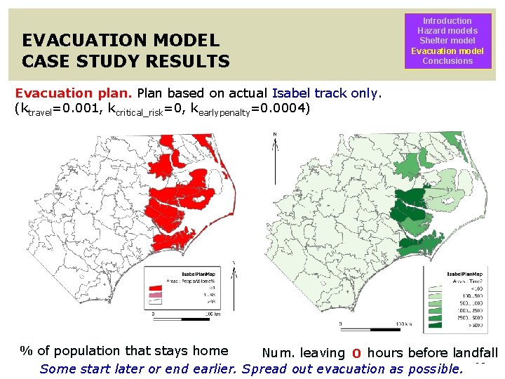 EVACUATION MODEL CASE STUDY RESULTS Introduction Hazard models Shelter model Evacuation model Conclusions Evacuation