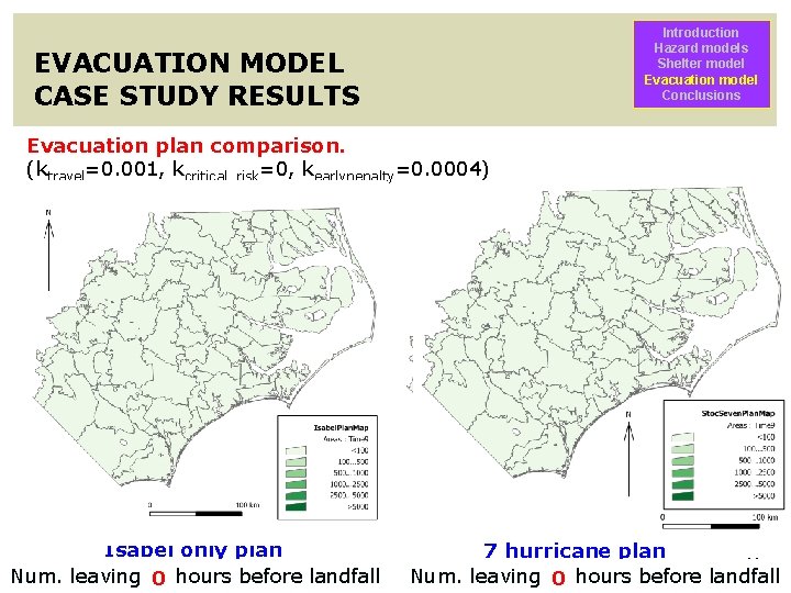 Introduction Hazard models Shelter model Evacuation model Conclusions EVACUATION MODEL CASE STUDY RESULTS Evacuation