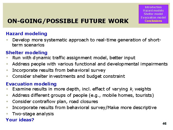 ON-GOING/POSSIBLE FUTURE WORK Introduction Hazard models Shelter model Evacuation model Conclusions Hazard modeling w