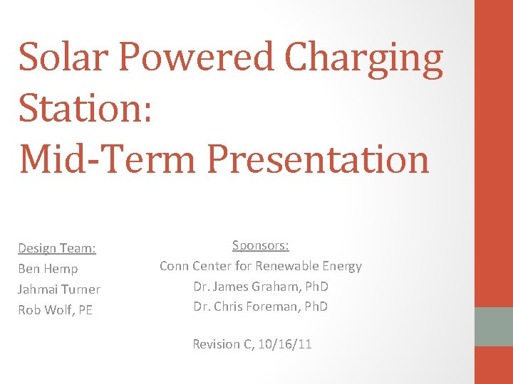 Solar Powered Charging Station: Mid-Term Presentation Design Team: Ben Hemp Jahmai Turner Rob Wolf,