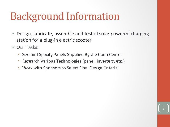 Background Information • Design, fabricate, assemble and test of solar powered charging station for