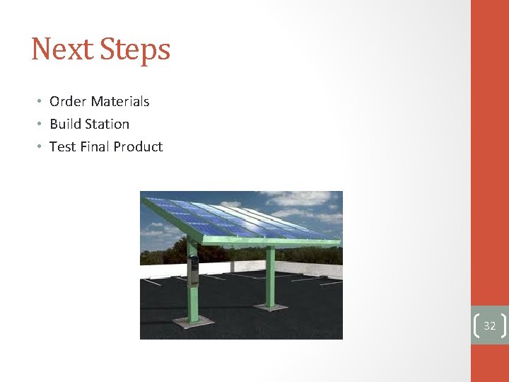 Next Steps • Order Materials • Build Station • Test Final Product 32 