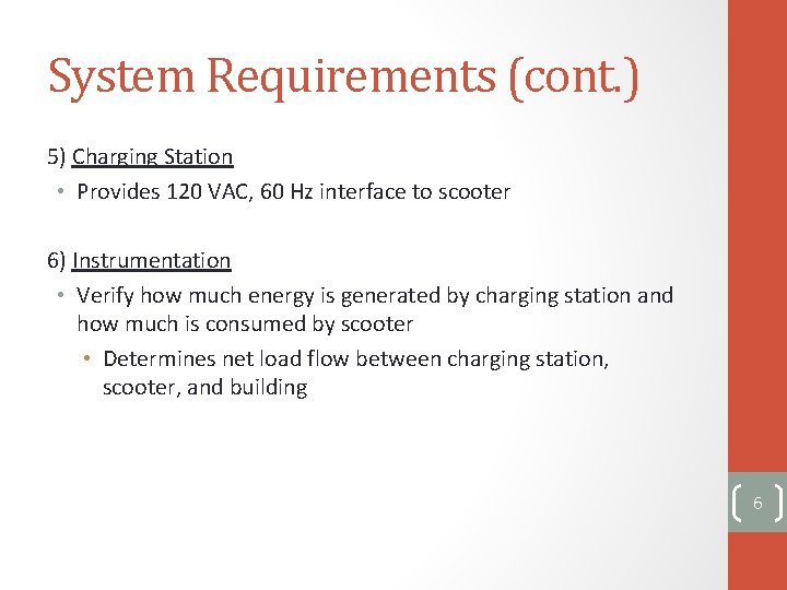 System Requirements (cont. ) 5) Charging Station • Provides 120 VAC, 60 Hz interface