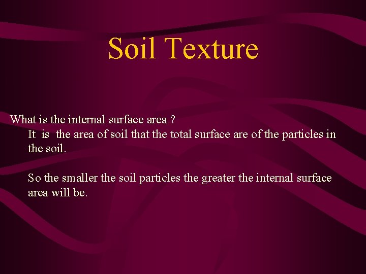 Soil Texture What is the internal surface area ? It is the area of