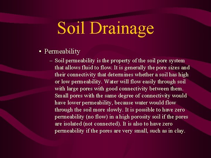 Soil Drainage • Permeability – Soil permeability is the property of the soil pore