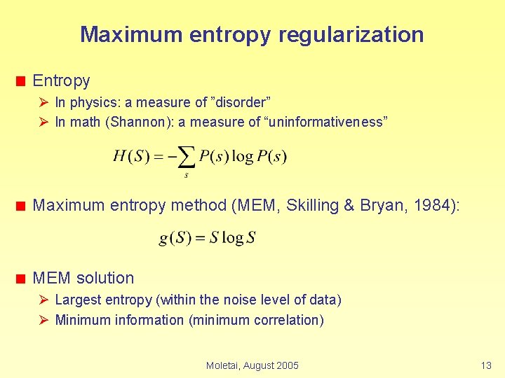 Maximum entropy regularization Entropy Ø In physics: a measure of ”disorder” Ø In math