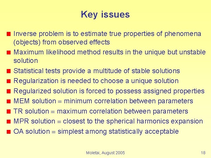 Key issues Inverse problem is to estimate true properties of phenomena (objects) from observed