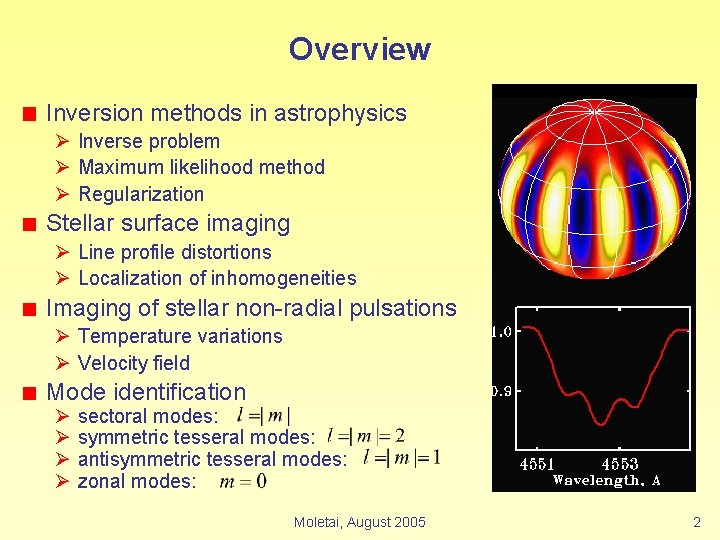 Overview Inversion methods in astrophysics Ø Inverse problem Ø Maximum likelihood method Ø Regularization