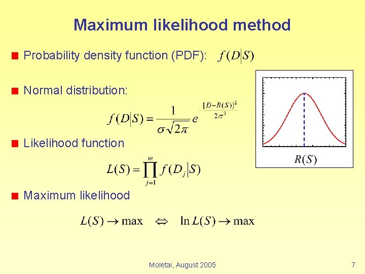 Maximum likelihood method Probability density function (PDF): Normal distribution: Likelihood function Maximum likelihood Moletai,