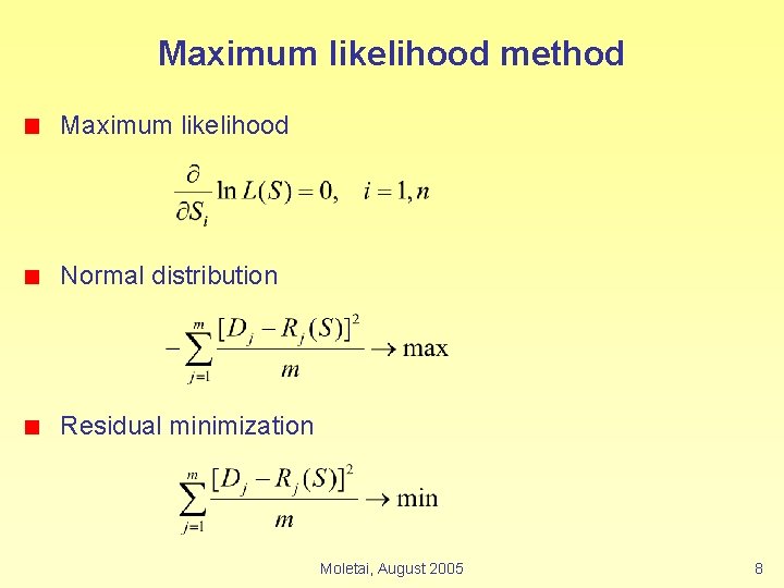 Maximum likelihood method Maximum likelihood Normal distribution Residual minimization Moletai, August 2005 8 