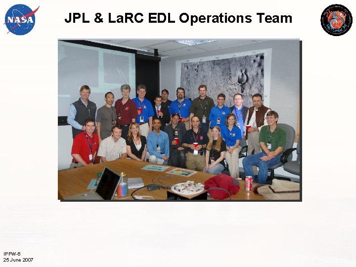 JPL & La. RC EDL Operations Team IPPW-6 25 June 2007 