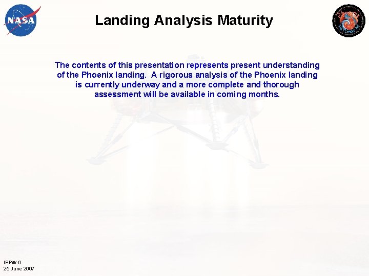 Landing Analysis Maturity The contents of this presentation represents present understanding of the Phoenix