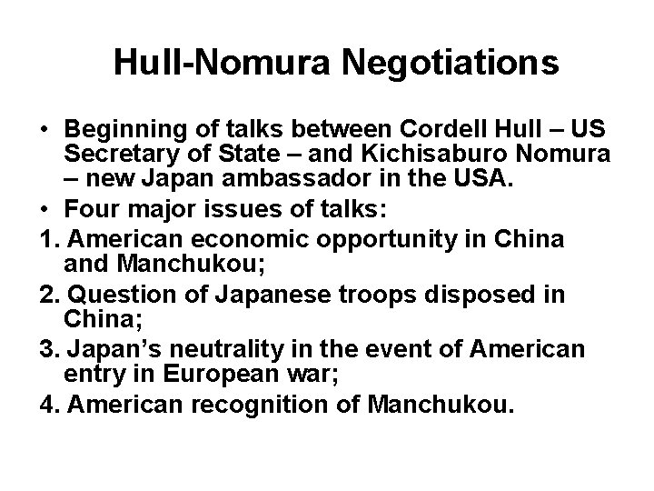 Hull-Nomura Negotiations • Beginning of talks between Cordell Hull – US Secretary of State