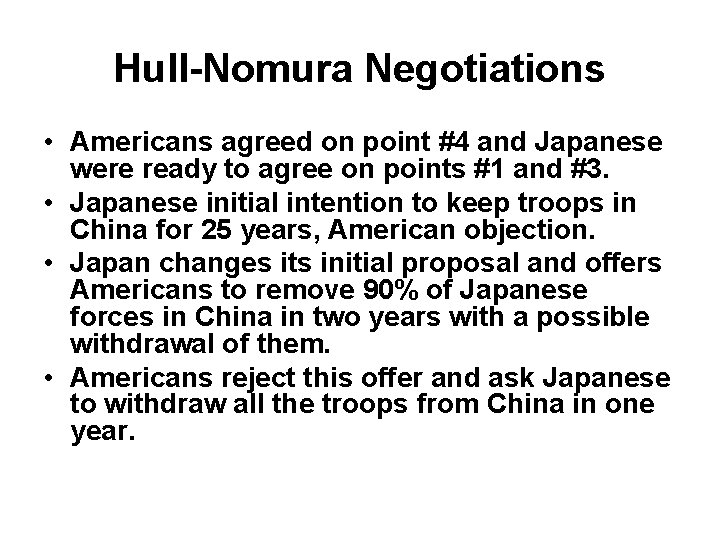 Hull-Nomura Negotiations • Americans agreed on point #4 and Japanese were ready to agree