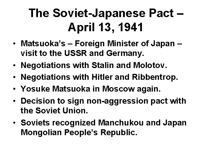 The Soviet-Japanese Pact – April 13, 1941 • Matsuoka’s – Foreign Minister of Japan