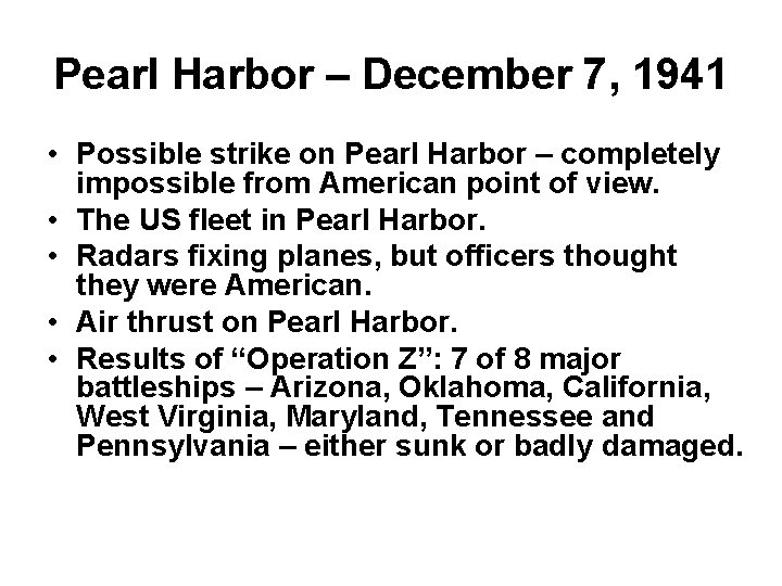 Pearl Harbor – December 7, 1941 • Possible strike on Pearl Harbor – completely