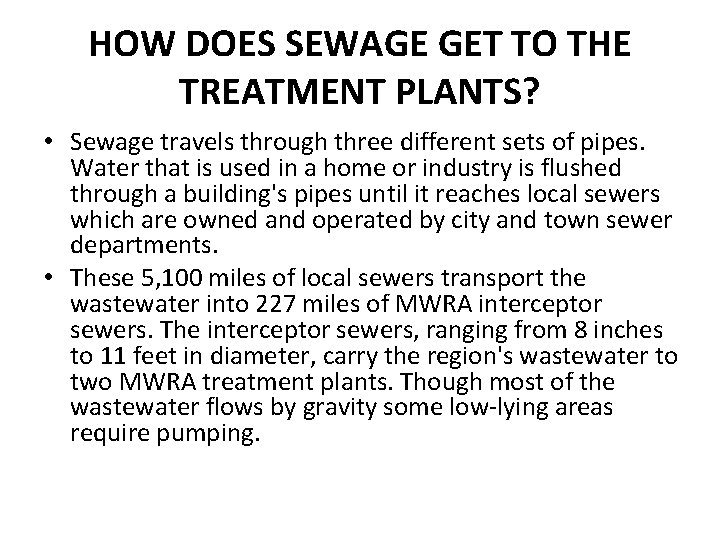 HOW DOES SEWAGE GET TO THE TREATMENT PLANTS? • Sewage travels through three different