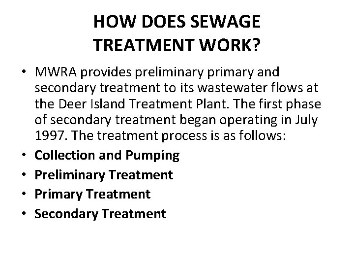 HOW DOES SEWAGE TREATMENT WORK? • MWRA provides preliminary primary and secondary treatment to
