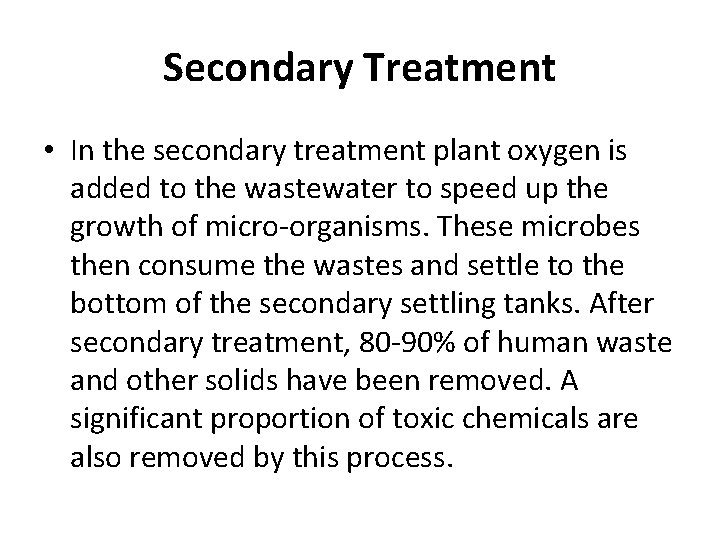 Secondary Treatment • In the secondary treatment plant oxygen is added to the wastewater