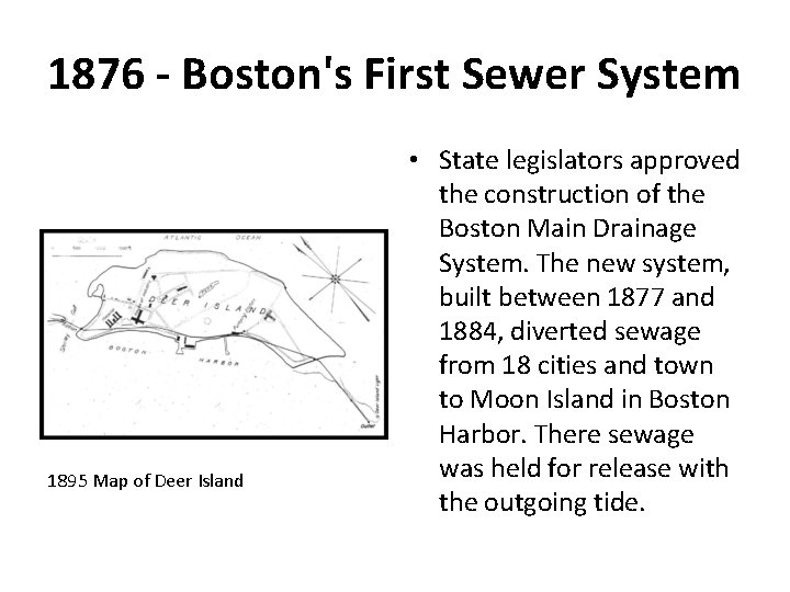 1876 - Boston's First Sewer System 1895 Map of Deer Island • State legislators
