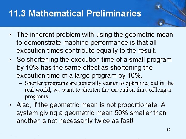 11. 3 Mathematical Preliminaries • The inherent problem with using the geometric mean to