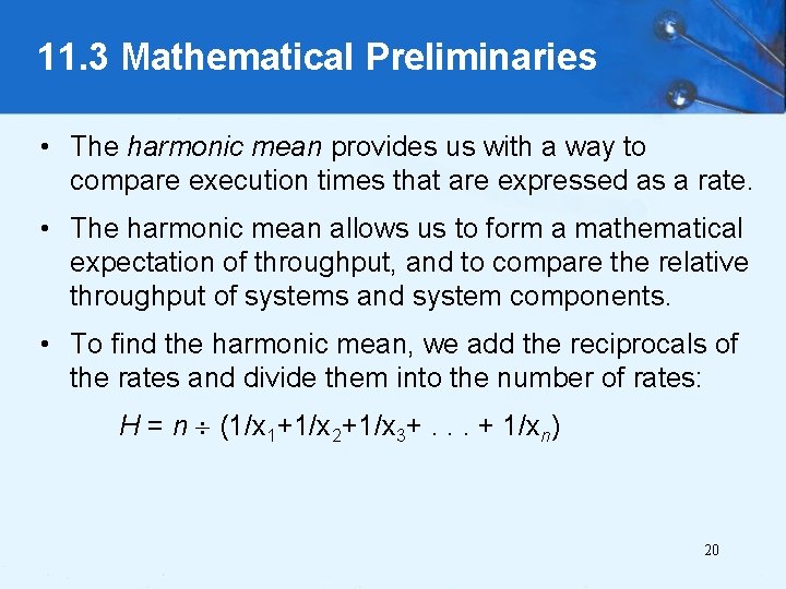 11. 3 Mathematical Preliminaries • The harmonic mean provides us with a way to