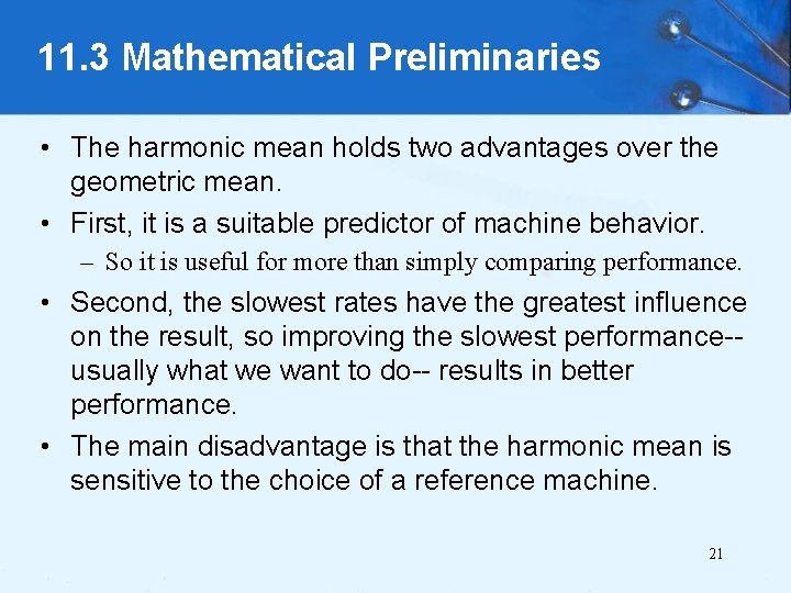 11. 3 Mathematical Preliminaries • The harmonic mean holds two advantages over the geometric