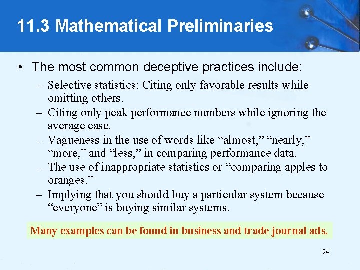 11. 3 Mathematical Preliminaries • The most common deceptive practices include: – Selective statistics: