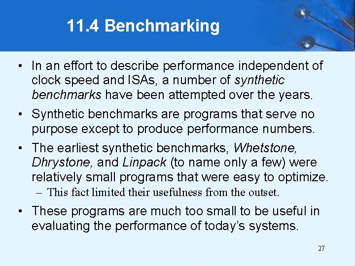 11. 4 Benchmarking • In an effort to describe performance independent of clock speed