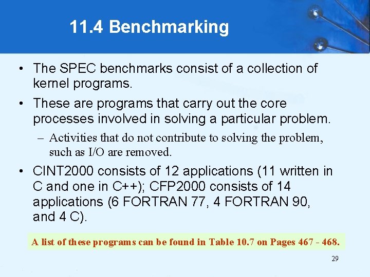 11. 4 Benchmarking • The SPEC benchmarks consist of a collection of kernel programs.