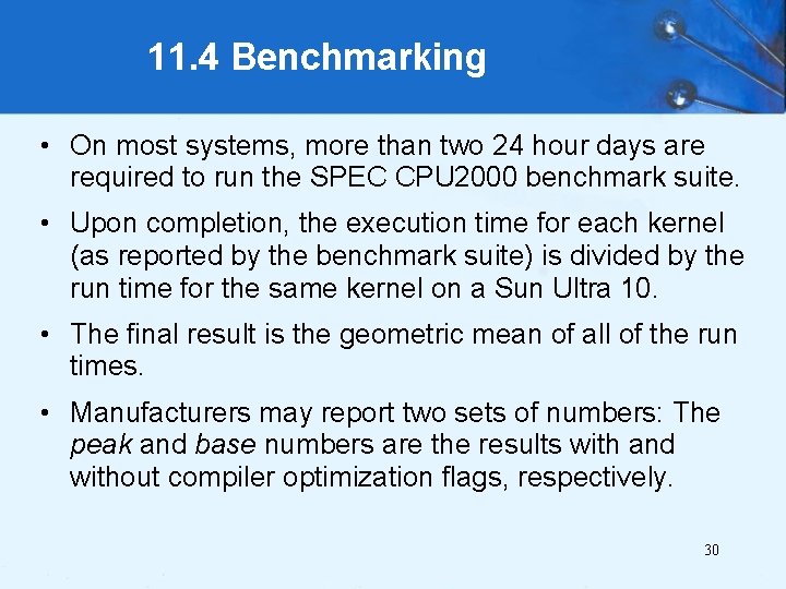 11. 4 Benchmarking • On most systems, more than two 24 hour days are