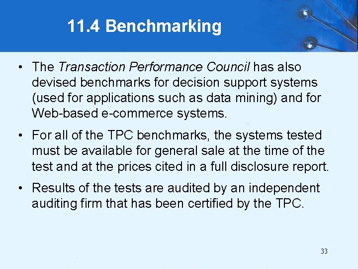 11. 4 Benchmarking • The Transaction Performance Council has also devised benchmarks for decision