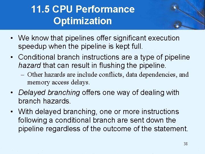 11. 5 CPU Performance Optimization • We know that pipelines offer significant execution speedup