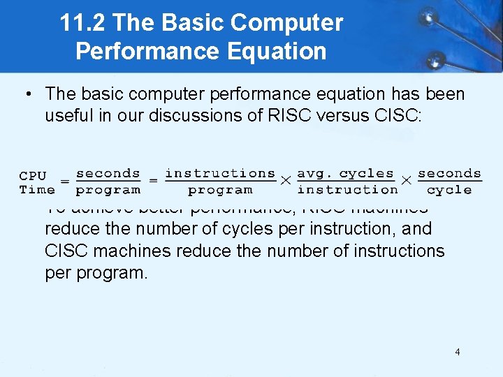 11. 2 The Basic Computer Performance Equation • The basic computer performance equation has