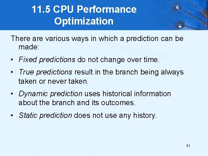 11. 5 CPU Performance Optimization There are various ways in which a prediction can