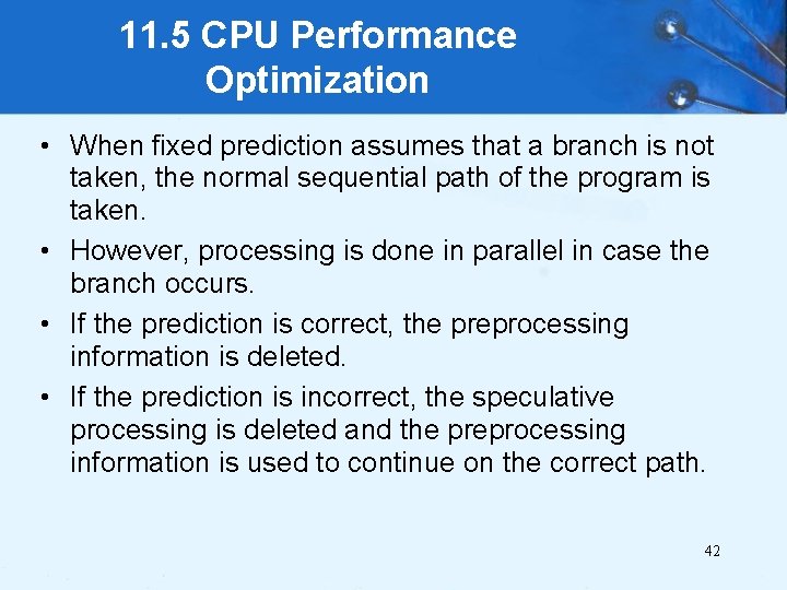 11. 5 CPU Performance Optimization • When fixed prediction assumes that a branch is