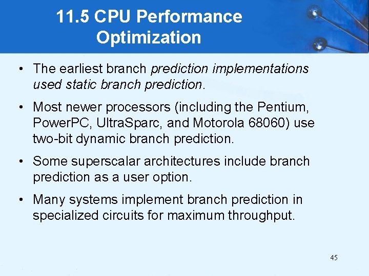 11. 5 CPU Performance Optimization • The earliest branch prediction implementations used static branch