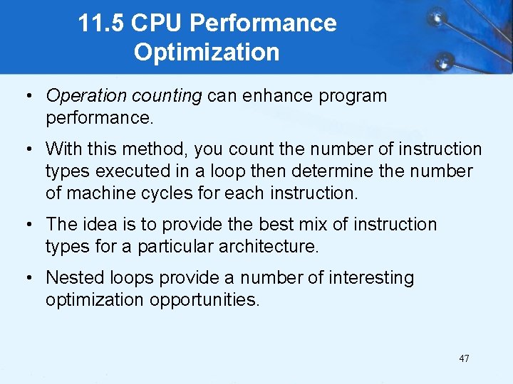 11. 5 CPU Performance Optimization • Operation counting can enhance program performance. • With