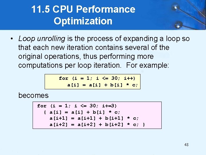 11. 5 CPU Performance Optimization • Loop unrolling is the process of expanding a