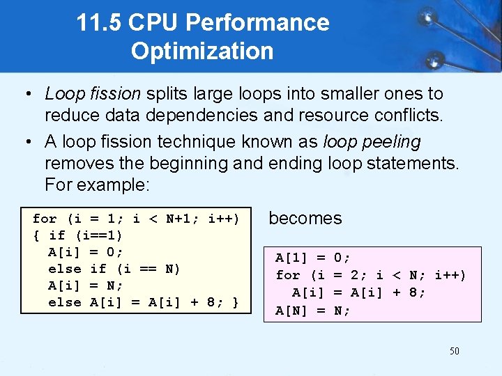 11. 5 CPU Performance Optimization • Loop fission splits large loops into smaller ones