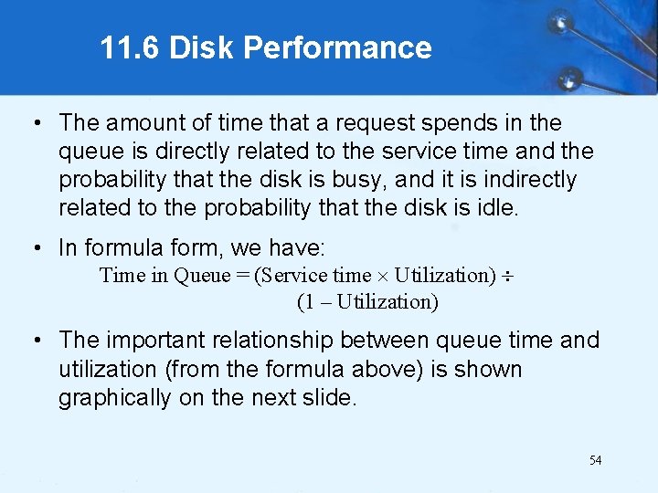 11. 6 Disk Performance • The amount of time that a request spends in