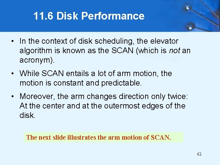 11. 6 Disk Performance • In the context of disk scheduling, the elevator algorithm