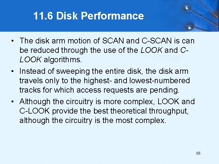 11. 6 Disk Performance • The disk arm motion of SCAN and C-SCAN is