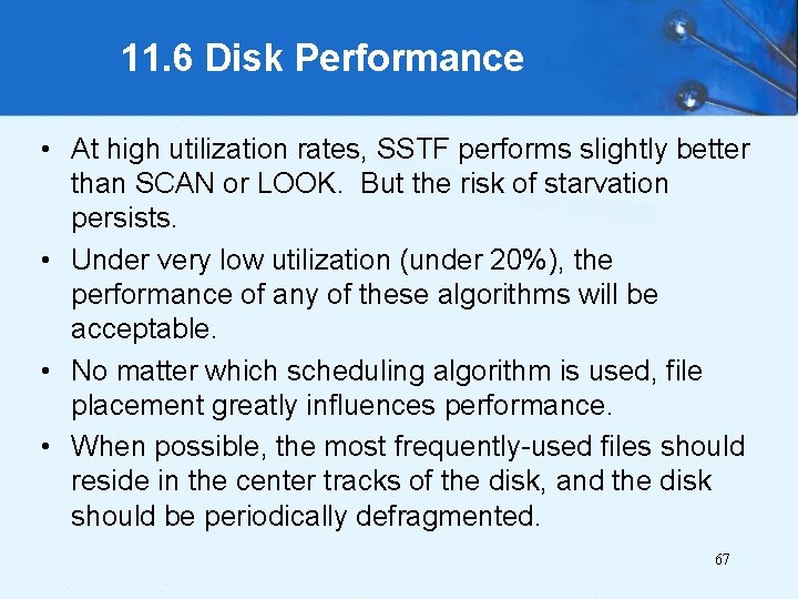 11. 6 Disk Performance • At high utilization rates, SSTF performs slightly better than