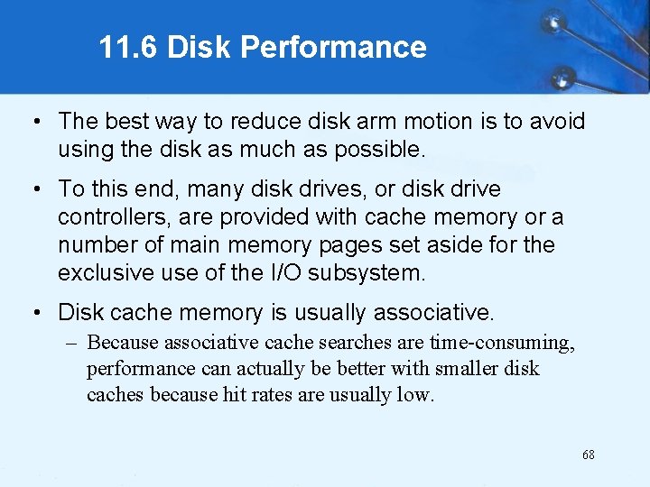 11. 6 Disk Performance • The best way to reduce disk arm motion is