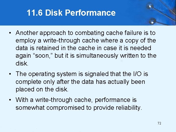 11. 6 Disk Performance • Another approach to combating cache failure is to employ