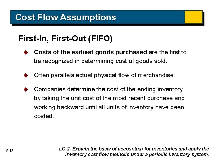 Cost Flow Assumptions First-In, First-Out (FIFO) 6 -13 u Costs of the earliest goods