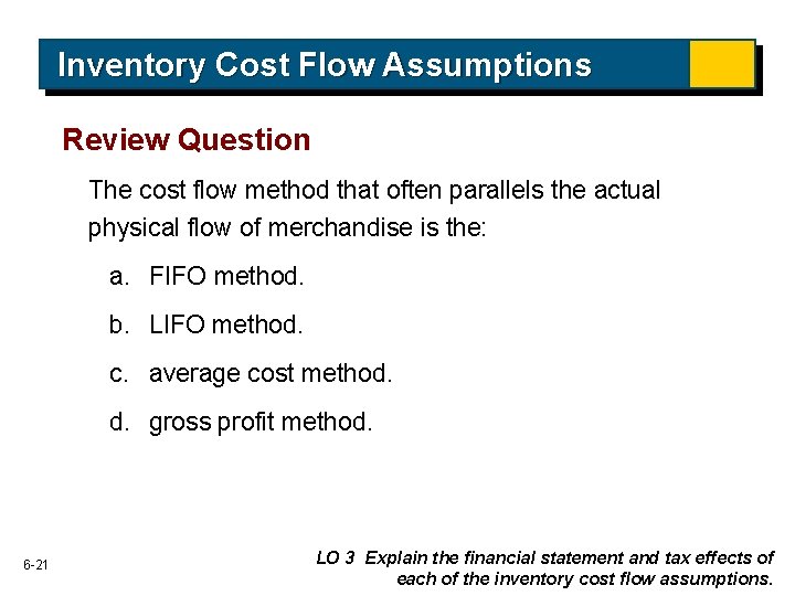 Inventory Cost Flow Assumptions Review Question The cost flow method that often parallels the