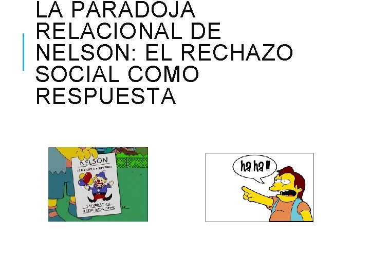 LA PARADOJA RELACIONAL DE NELSON: EL RECHAZO SOCIAL COMO RESPUESTA 